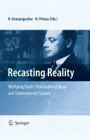 Recasting Reality: Ideile filosofice ale lui Wolfgang Pauli și știința contemporană - Recasting Reality: Wolfgang Pauli's Philosophical Ideas and Contemporary Science