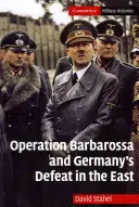 Operațiunea Barbarossa și înfrângerea Germaniei în Est - Operation Barbarossa and Germany's Defeat in the East