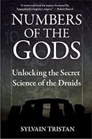 Numerele zeilor: Descoperirea științei secrete a druizilor - Numbers of the Gods: Unlocking the Secret Science of the Druids