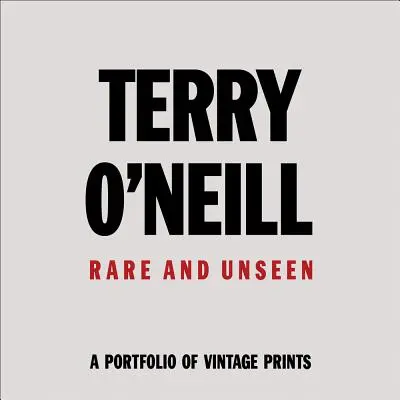 Terry O'Neil: Rare și nevăzute - Terry O'Neil: Rare & Unseen