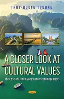 O privire mai atentă asupra valorilor culturale - cazul oaspeților francezi și al gazdelor vietnameze - Closer Look at Cultural Values - The Case of French Guests and Vietnamese Hosts