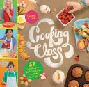 Curs de gătit: 57 de rețete amuzante pe care copiilor le va plăcea să le facă (și să le mănânce!) - Cooking Class: 57 Fun Recipes Kids Will Love to Make (and Eat!)