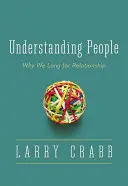Înțelegerea oamenilor: De ce tânjim după relații - Understanding People: Why We Long for Relationship