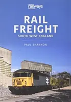 TRANSPORTUL FEROVIAR DE MARFĂ ÎN SUD-VESTUL ANGLIEI - RAIL FREIGHT SOUTH WEST ENGLAND