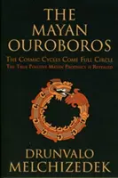 Ouroborosul mayaș: Ciclul cosmic se închide în cerc - Mayan Ouroboros: The Cosmic Cycles Come Full Circle