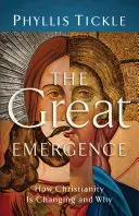 Marea emergență: Cum se schimbă creștinismul și de ce - The Great Emergence: How Christianity Is Changing and Why