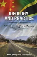 Ideologie și practică: Relațiile dintre China și Tanzania în perspectivă istorică: 1968-1985 - Ideology And Practice: Relations Between China And Tanzania In Historical Perspective: 1968-1985