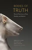 Corpurile adevărului: Narațiuni personale despre boală, dizabilitate și medicină - Bodies of Truth: Personal Narratives on Illness, Disability, and Medicine