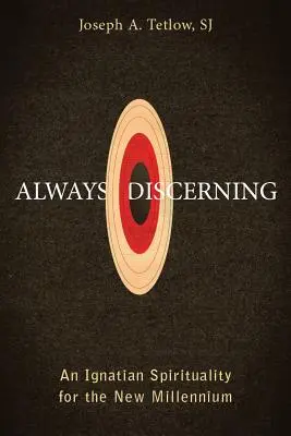 Discernând mereu: O spiritualitate ignațiană pentru noul mileniu - Always Discerning: An Ignatian Spirituality for the New Millennium