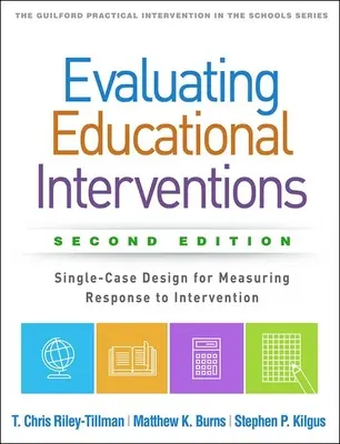 Evaluarea intervențiilor educaționale, ediția a doua: Design de caz unic pentru măsurarea răspunsului la intervenție - Evaluating Educational Interventions, Second Edition: Single-Case Design for Measuring Response to Intervention