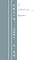 Code of Federal Regulations, Title 07 Agriculture 1940-1949, revizuit la 1 ianuarie 2018 [Office Of The Federal Register (U.S.) - Code of Federal Regulations, Title 07 Agriculture 1940-1949, Revised as of January 1, 2018 (Office Of The Federal Register (U.S.))