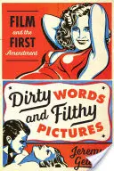 Dirty Words and Filthy Pictures (Cuvinte murdare și imagini murdare): Filmul și primul amendament - Dirty Words and Filthy Pictures: Film and the First Amendment