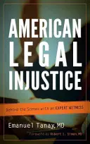 Injustiția juridică americană: În spatele scenei cu un martor expert - American Legal Injustice: Behind the Scenes with an Expert Witness
