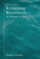Revizitarea nașterii în apă: O atitudine față de îngrijire - Revisiting Waterbirth: An Attitude to Care