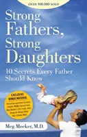 Tați puternici, fiice puternice: 10 secrete pe care fiecare tată ar trebui să le știe - Strong Fathers, Strong Daughters: 10 Secrets Every Father Should Know