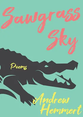 Sawgrass Sky: Poezii - Sawgrass Sky: Poems