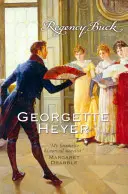 Regency Buck - Bârfe, scandaluri și o poveste de dragoste Regency de neuitat (Heyer Georgette (Autor)) - Regency Buck - Gossip, scandal and an unforgettable Regency romance (Heyer Georgette (Author))