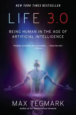 Viața 3.0: A fi om în era inteligenței artificiale (Being Human in the Age of Artificial Intelligence) - Life 3.0: Being Human in the Age of Artificial Intelligence
