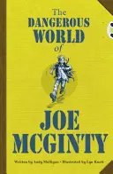 Bug Club Ficțiune independentă Anul 6 Red B Lumea periculoasă a lui Joe McGinty - Bug Club Independent Fiction Year 6 Red B The Dangerous World of Joe McGinty