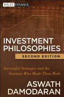 Investment Philosophies: Strategii de succes și investitorii care le-au făcut să funcționeze - Investment Philosophies: Successful Strategies and the Investors Who Made Them Work