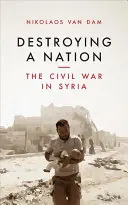 Distrugerea unei națiuni: Războiul civil din Siria - Destroying a Nation: The Civil War in Syria