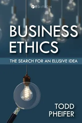 Etica afacerilor: The Search for an Elusive Idea (Căutarea unei idei evazive) - Business Ethics: The Search for an Elusive Idea