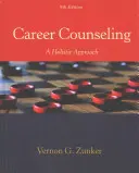 Consilierea carierei: O abordare holistică - Career Counseling: A Holistic Approach