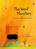The Want Monsters: Și cum au încetat să conducă lumea mea - The Want Monsters: And How They Stopped Ruling My World