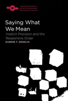 Spunând ceea ce vrem să spunem: Precizia implicită și ordinea receptivă - Saying What We Mean: Implicit Precision and the Responsive Order