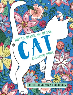 Butts, Bleps, and Beans Cat Coloring Book: 35 de pagini de colorat pentru adulți - Butts, Bleps, and Beans Cat Coloring Book: 35 Coloring Pages for Adults