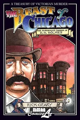 Bestia din Chicago: Cariera criminală a lui H. H. Holmes - The Beast of Chicago: The Murderous Career of H. H. Holmes
