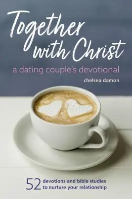 Împreună cu Hristos: A Dating Couples Devotional: 52 de devoțiuni și studii biblice pentru a vă hrăni relația - Together with Christ: A Dating Couples Devotional: 52 Devotions and Bible Studies to Nurture Your Relationship