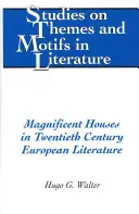 Case magnifice în literatura europeană a secolului XX - Magnificent Houses in Twentieth Century European Literature