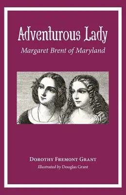O doamnă aventuroasă: Margaret Brent din Maryland - Adventurous Lady: Margaret Brent of Maryland