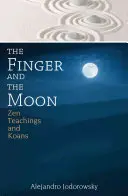 Degetul și Luna: Învățături Zen și Koans - The Finger and the Moon: Zen Teachings and Koans