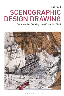 Desenul scenografic: Desenul performativ într-un domeniu extins - Scenographic Design Drawing: Performative Drawing in an Expanded Field
