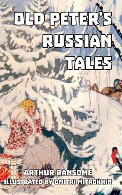 Poveștile rusești ale bătrânului Peter - Old Peter's Russian Tales
