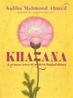 Khazana: O comoară de rețete indo-persane inspirate de moguli - Khazana: A Treasure Trove of Indo-Persian Recipes Inspired by the Mughals
