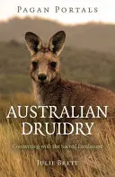 Pagan Portals - Druidismul australian: Conectarea cu peisajul sacru - Pagan Portals - Australian Druidry: Connecting with the Sacred Landscape