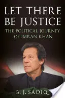 Să fie dreptate: Călătoria politică a lui Imran Khan - Let There Be Justice: The Political Journey of Imran Khan