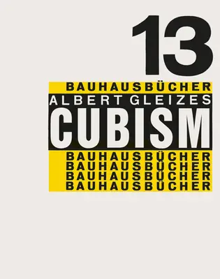 Albert Gleizes: Cubism: Bauhausbcher 13