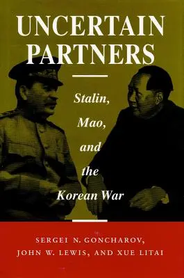 Parteneri incerți: Stalin, Mao și războiul din Coreea - Uncertain Partners: Stalin, Mao, and the Korean War