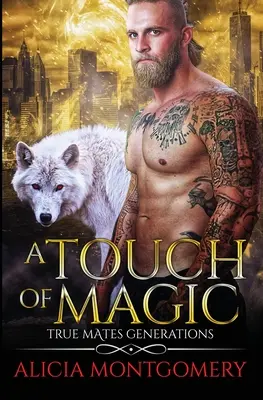 O atingere de magie: True Mates Generations Cartea 8 - A Touch of Magic: True Mates Generations Book 8