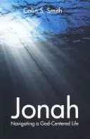 Iona: Navigarea într-o viață centrată pe Dumnezeu - Jonah: Navigating a God Centred Life