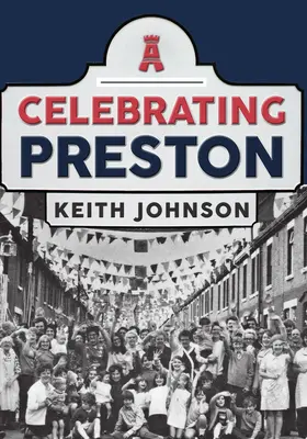 Celebrarea orașului Preston - Celebrating Preston