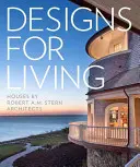 Designs for Living: Case realizate de Robert A.M. Stern Architects - Designs for Living: Houses by Robert A.M. Stern Architects