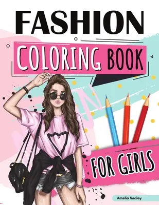 Carte de colorat de modă pentru fete: Beauty Fashion Coloring Book, Fashion Girl Coloring, Unleash Your Inner Artist - Fashion Coloring Book for Girls: Beauty Fashion Coloring Book, Fashion Girl Coloring, Unleash Your Inner Artist