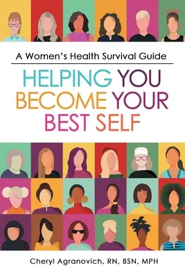 Un ghid de supraviețuire pentru sănătatea femeilor: Te ajută să devii cea mai bună persoană a ta - A Women's Health Survival Guide: Helping You Become Your Best Self