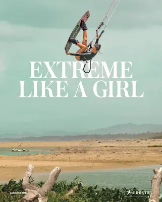 Extreme Like a Girl: Femei în sporturile de aventură - Extreme Like a Girl: Women in Adventure Sports