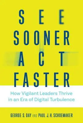 Vedeți mai repede, acționați mai rapid: Cum prosperă liderii vigilenți într-o eră a turbulențelor digitale - See Sooner, Act Faster: How Vigilant Leaders Thrive in an Era of Digital Turbulence
